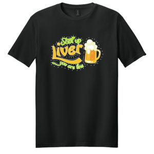Shut Up Liver You Are Fine Shirt