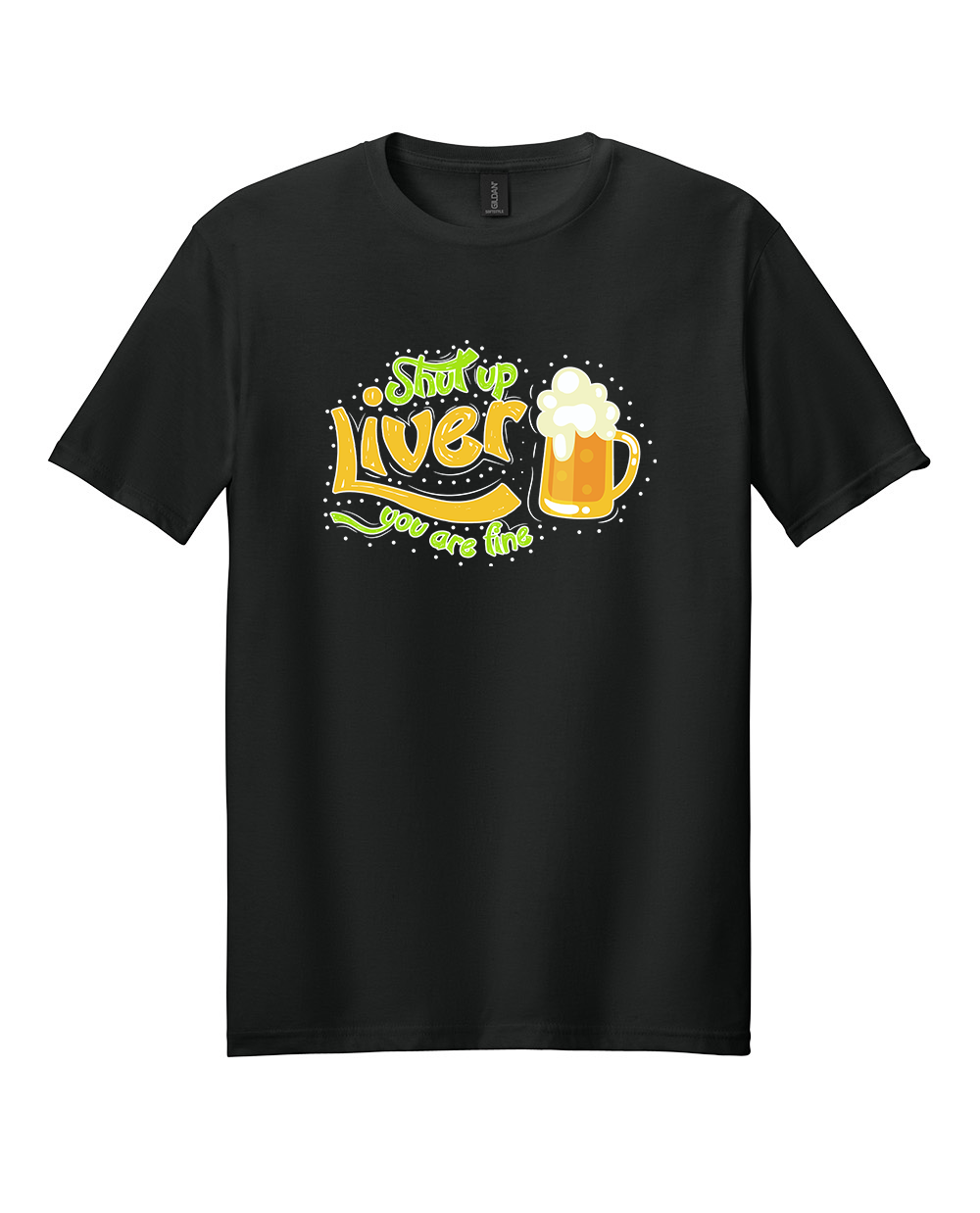 Shut Up Liver You Are Fine Shirt