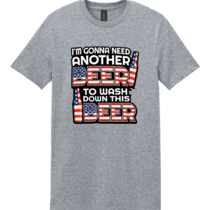 I'm Gonna Need Another Beer To Wash Down This Beer shirt
